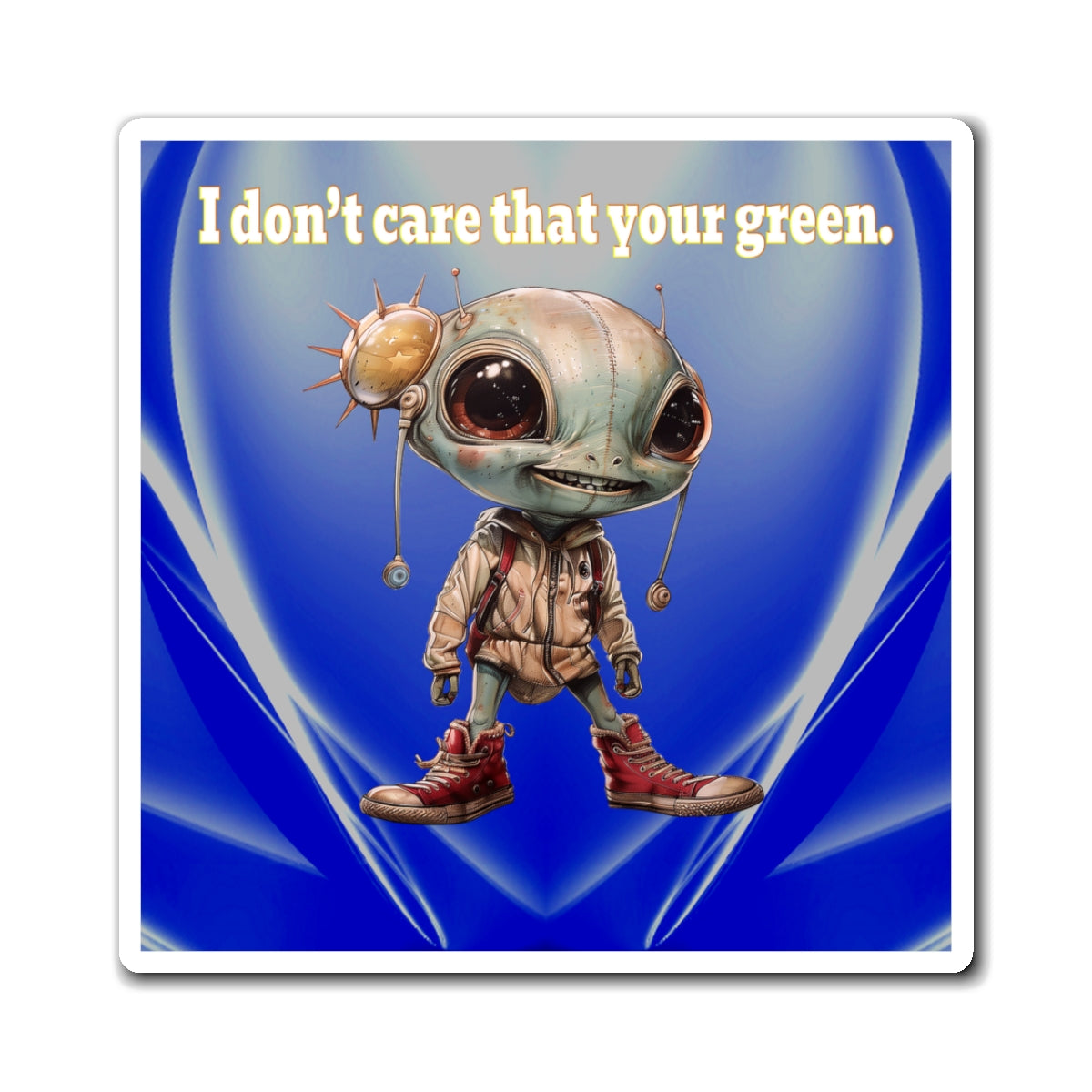 I don't care that your green - Magnets - (blue-white wave)