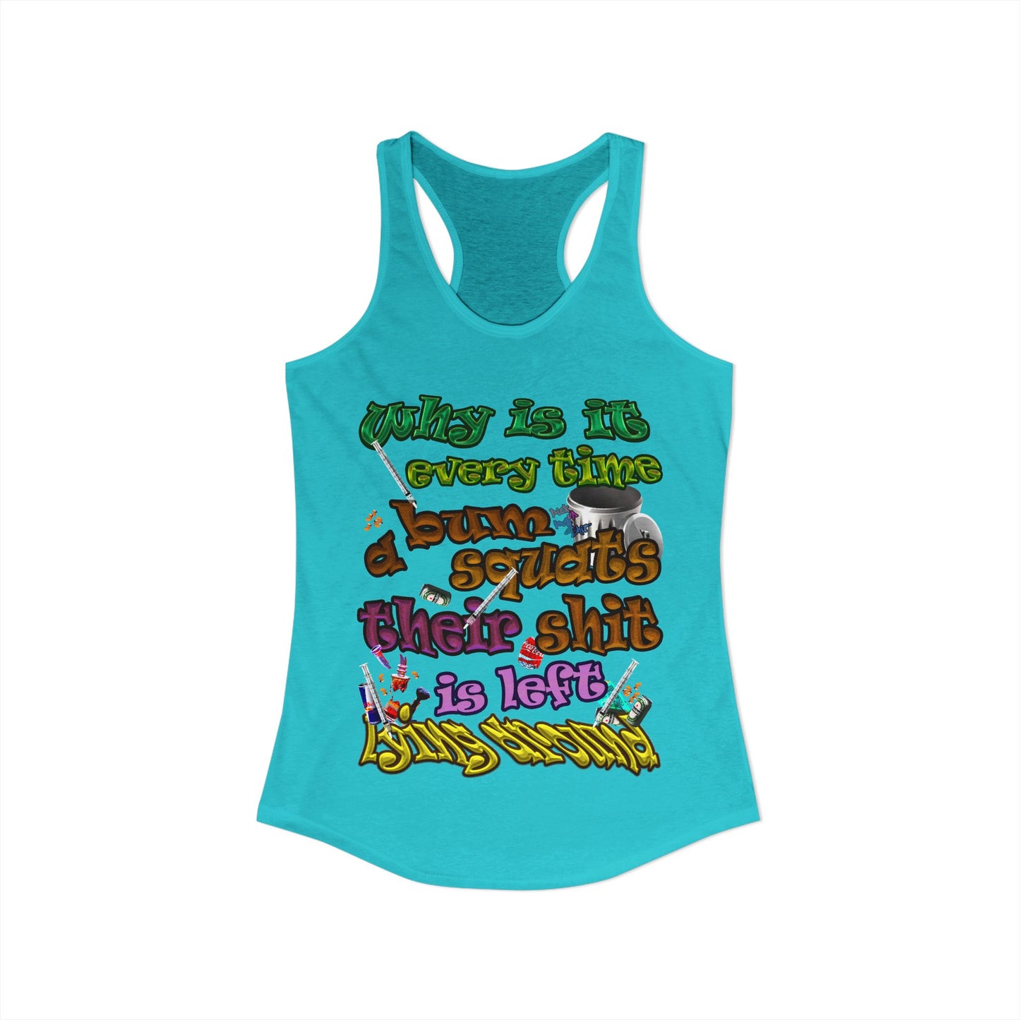 the bum's shit - Women's Ideal Racerback Tank