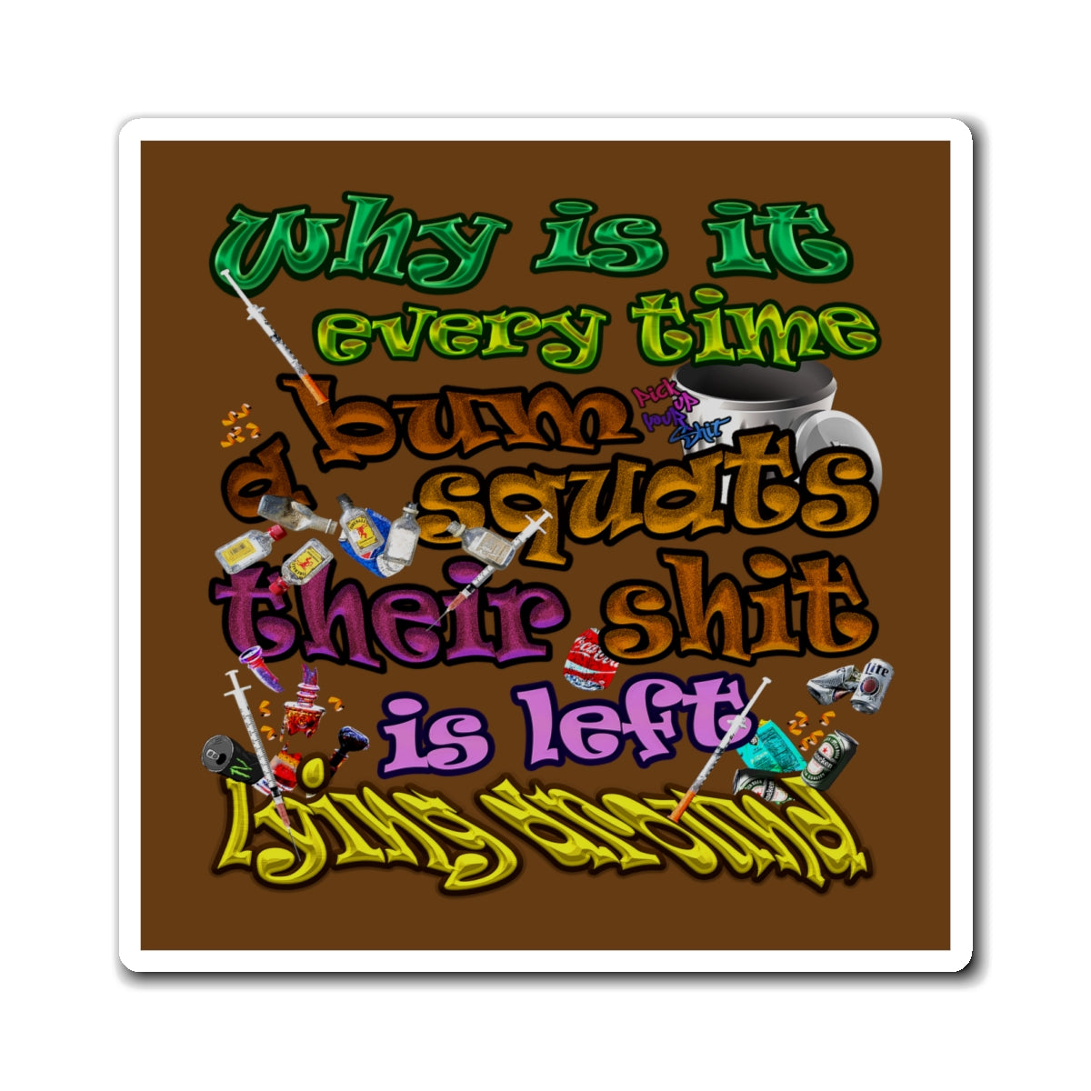 the bum's shit - Magnets - (brown)