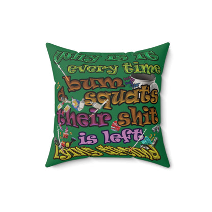 the bum's shit - Faux Suede Square Pillow - (dark green)