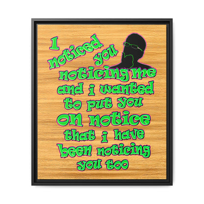 noticed you noticing - framed canvas art (butterscotch wood finish)