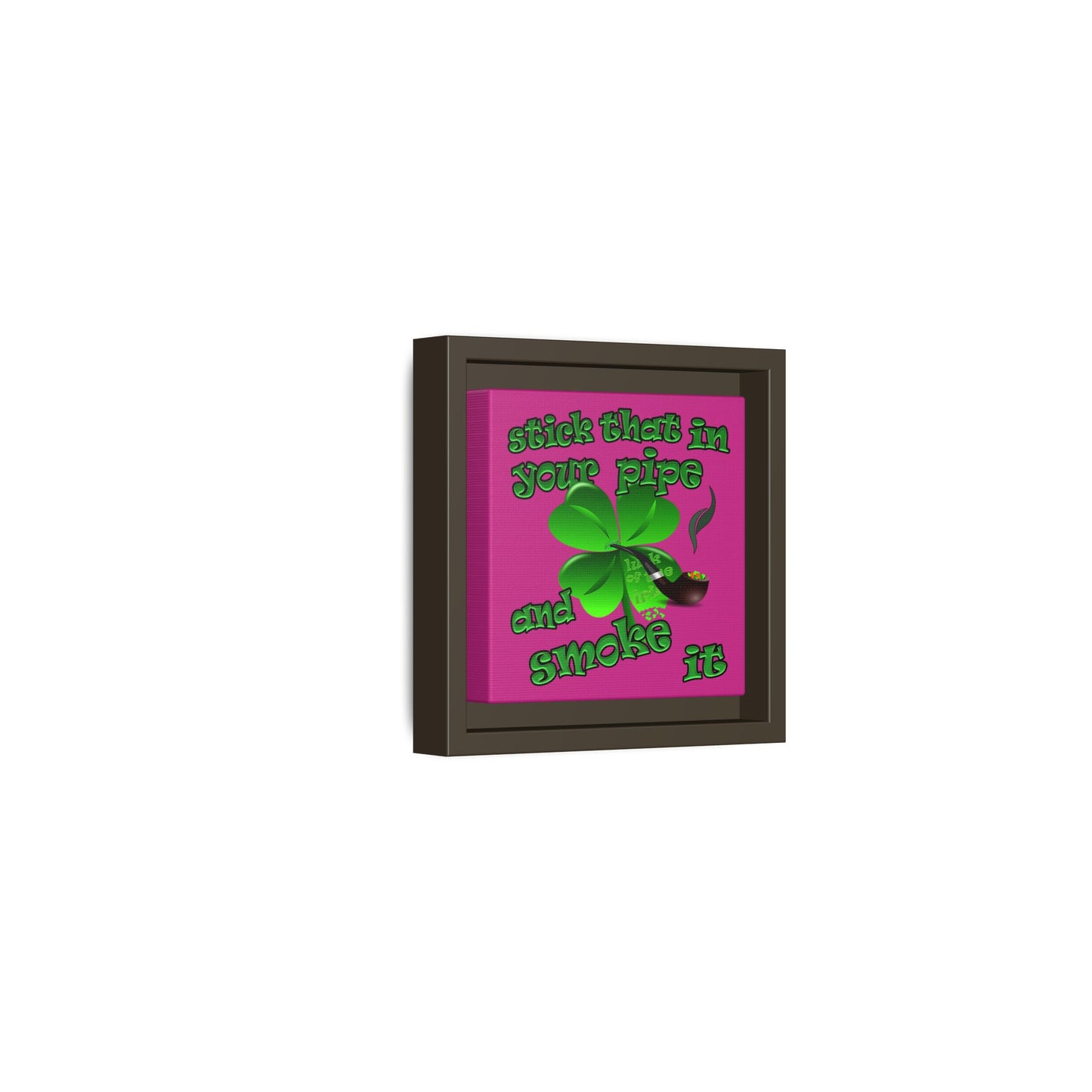 stick that in your pipe and smoke it - framed canvas art (pink)