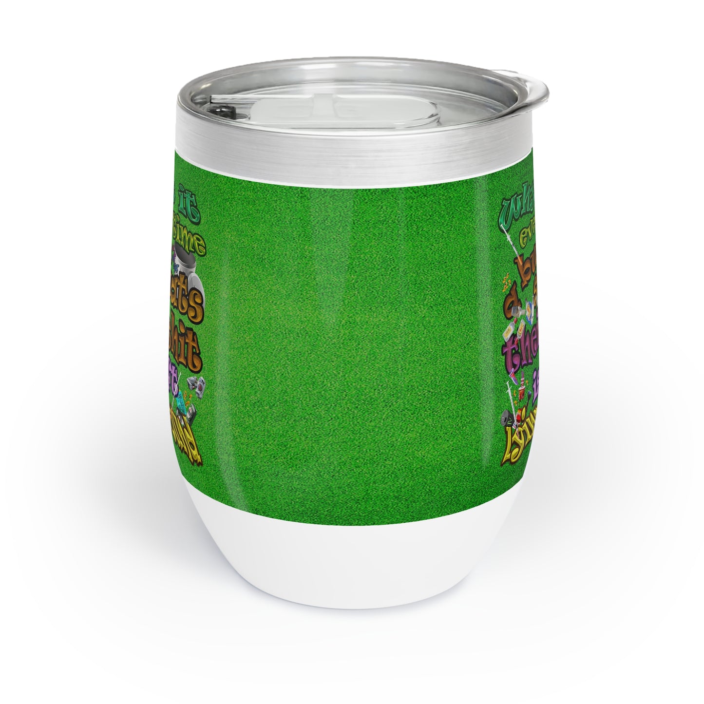 the bum's shit - Chill Wine Tumbler (green turf)
