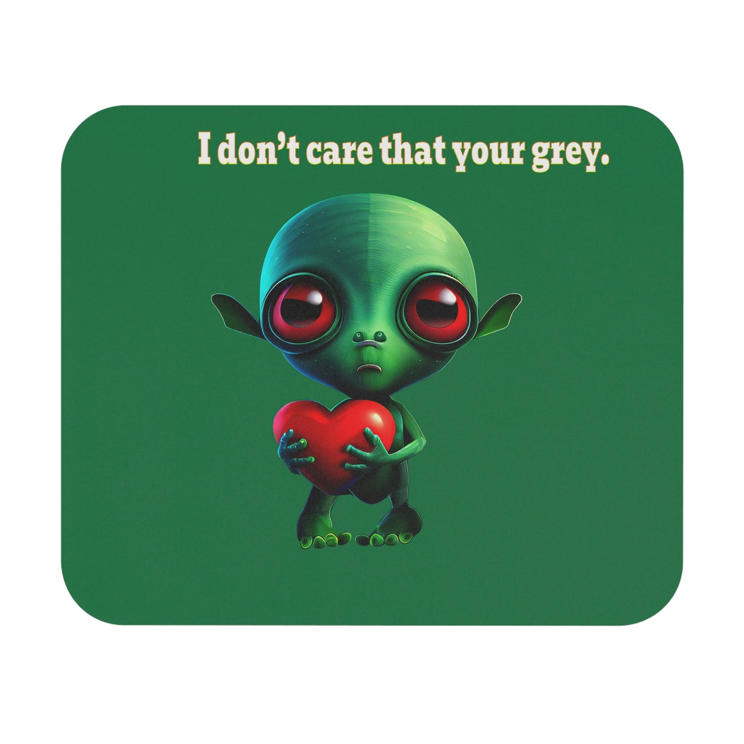 I don't care that your grey - Mouse Pad (Rectangle) (dark green)