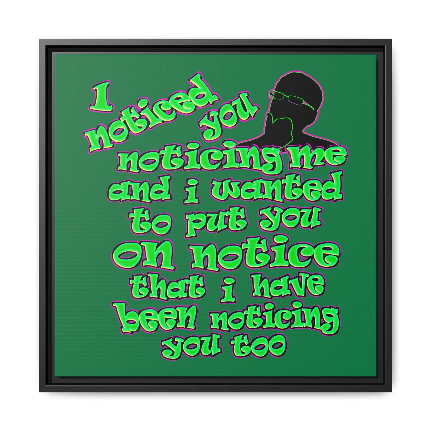 noticed you noticing - framed canvas art (dark green)