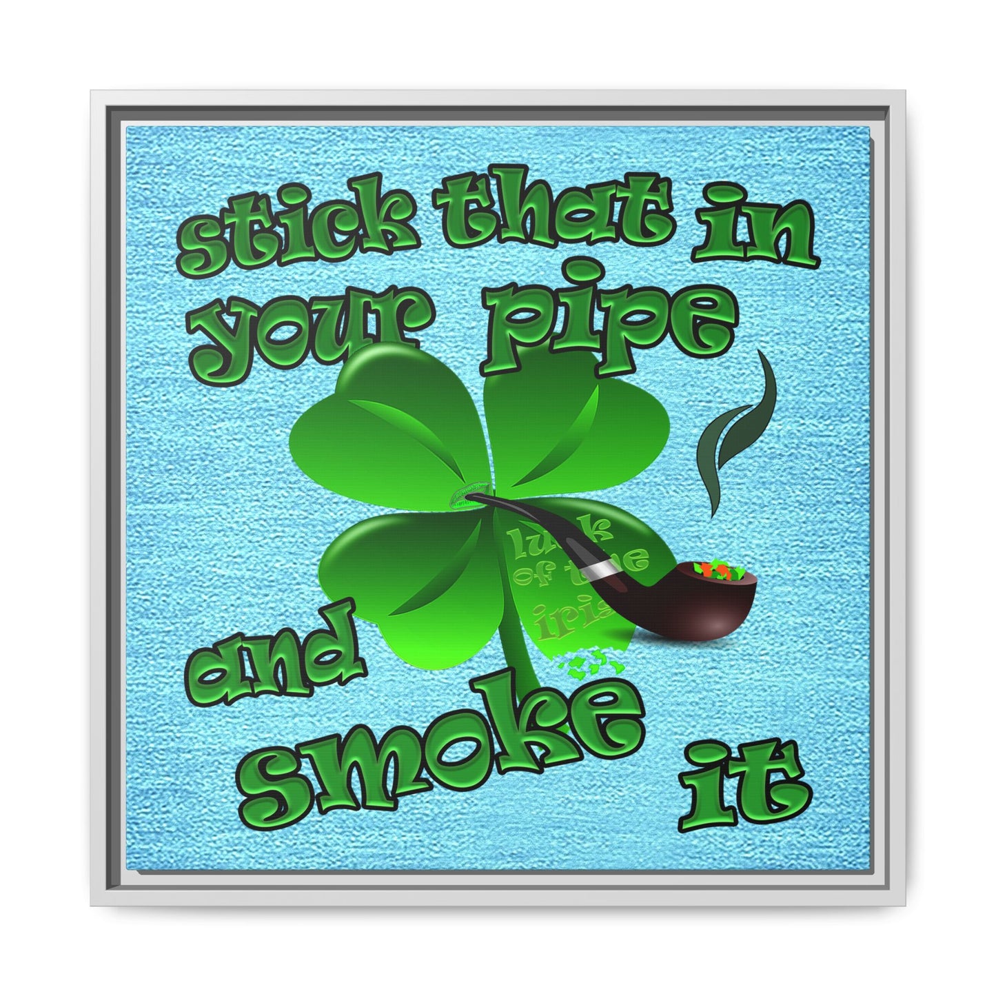 stick that in your pipe and smoke it - framed canvas art (faded blue)