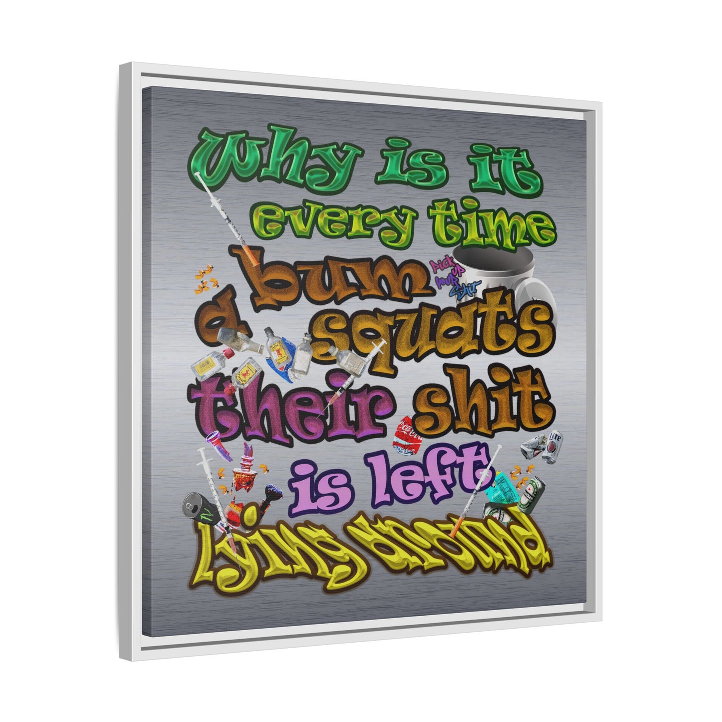 the bum's shit - framed canvas art (brushed nickel)