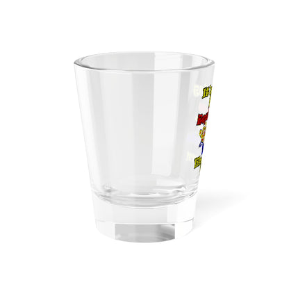 popping like popcorn - Shot Glass