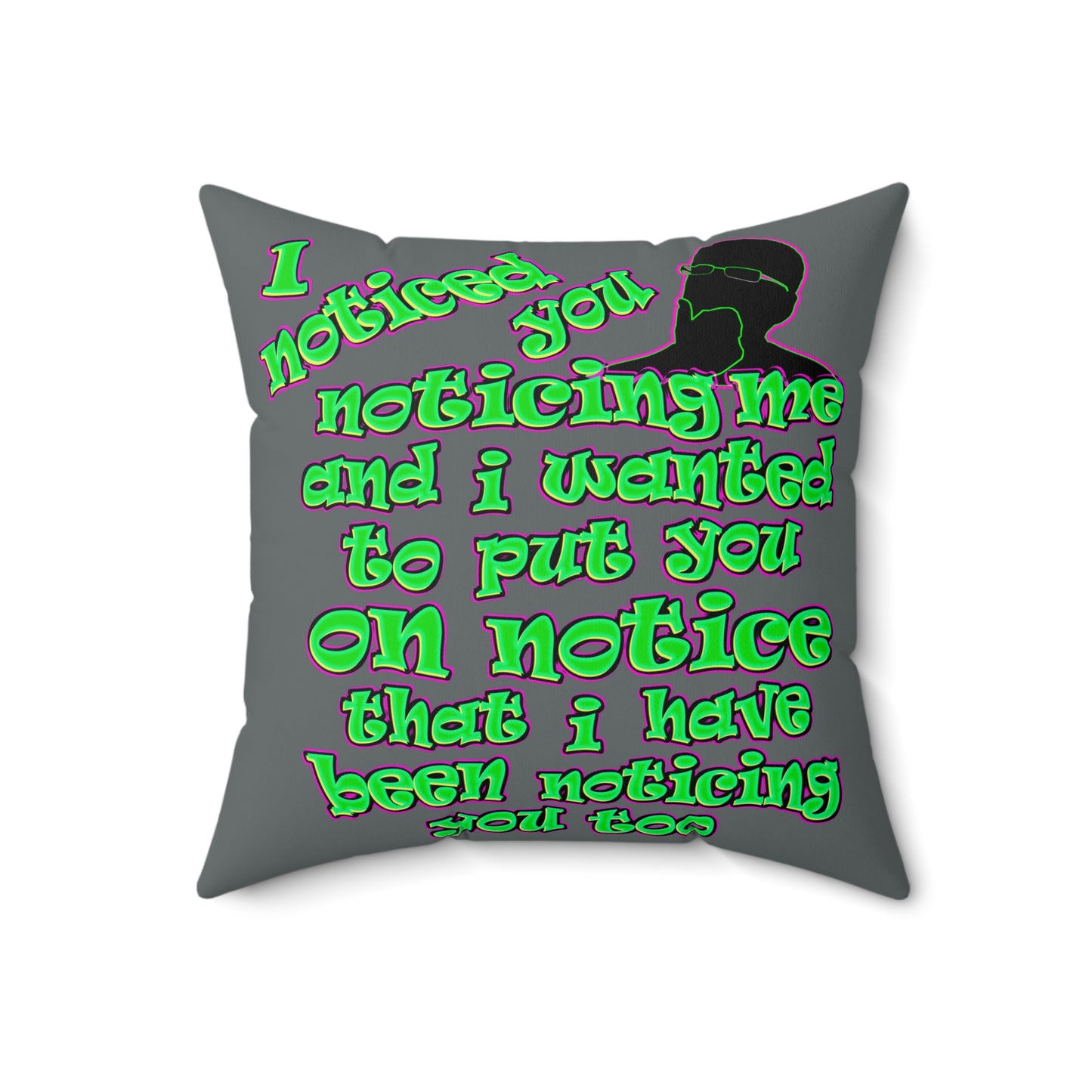 noticed you noticing - Spun Polyester Square Pillow - (dark grey)