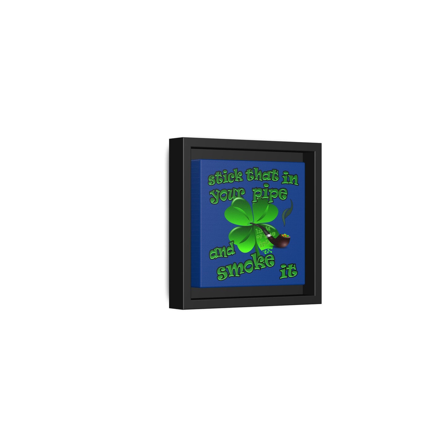stick that in your pipe and smoke it - framed canvas art (dark blue)