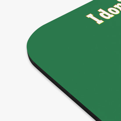 I don't care that your grey - Mouse Pad (Rectangle) (dark green)