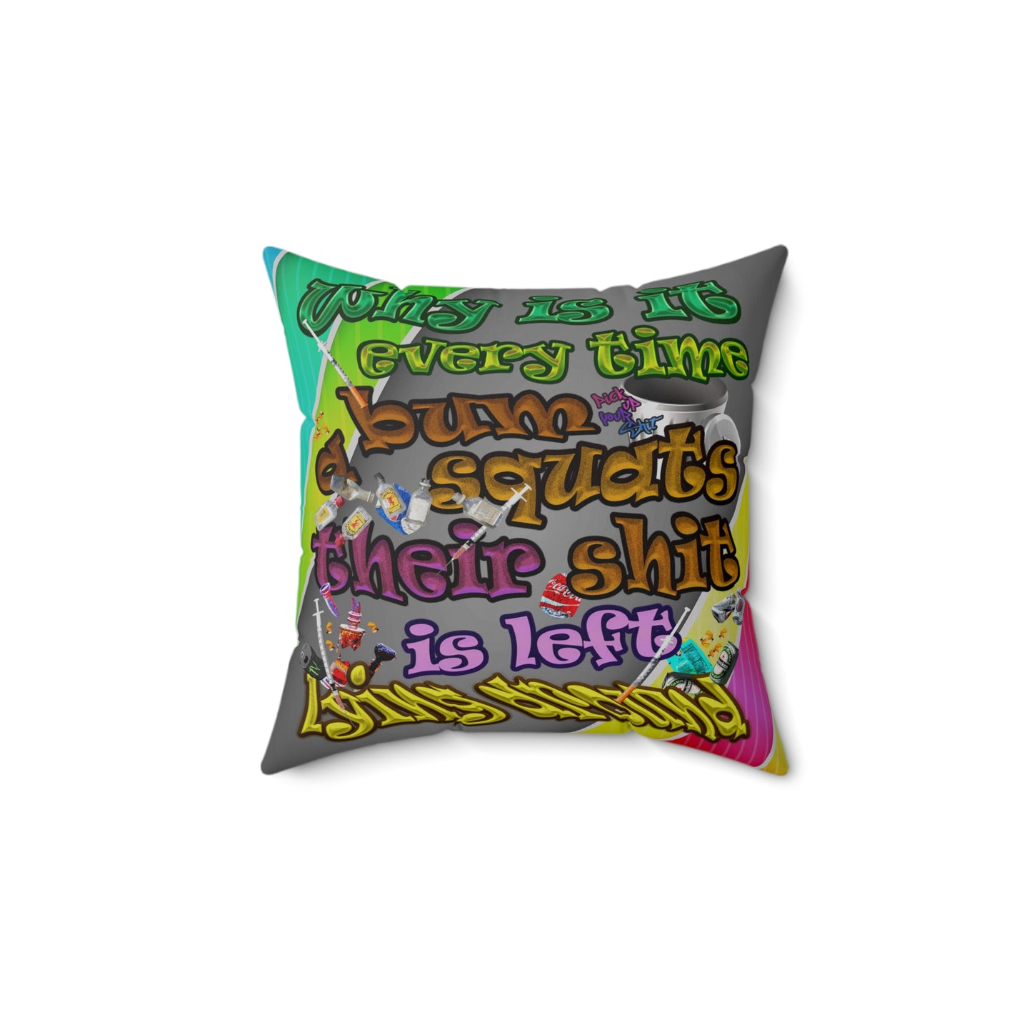 the bum's shit - Spun Polyester Square Pillow - (rainbow split)