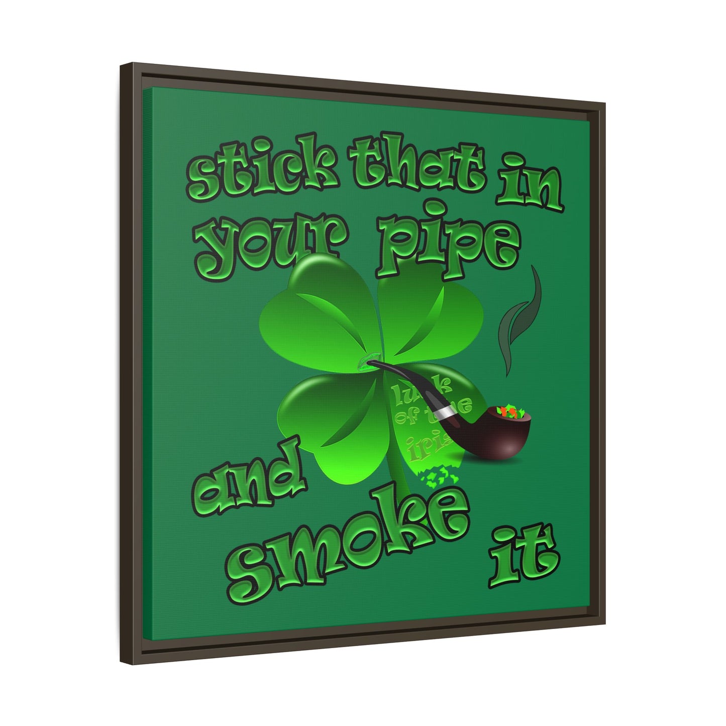 stick that in your pipe and smoke it - framed canvas art (dark green)