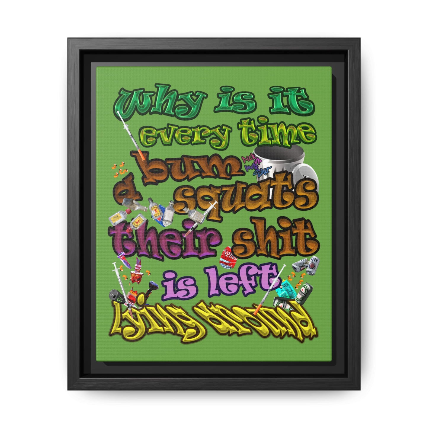 the bum's shit - framed canvas art (green)