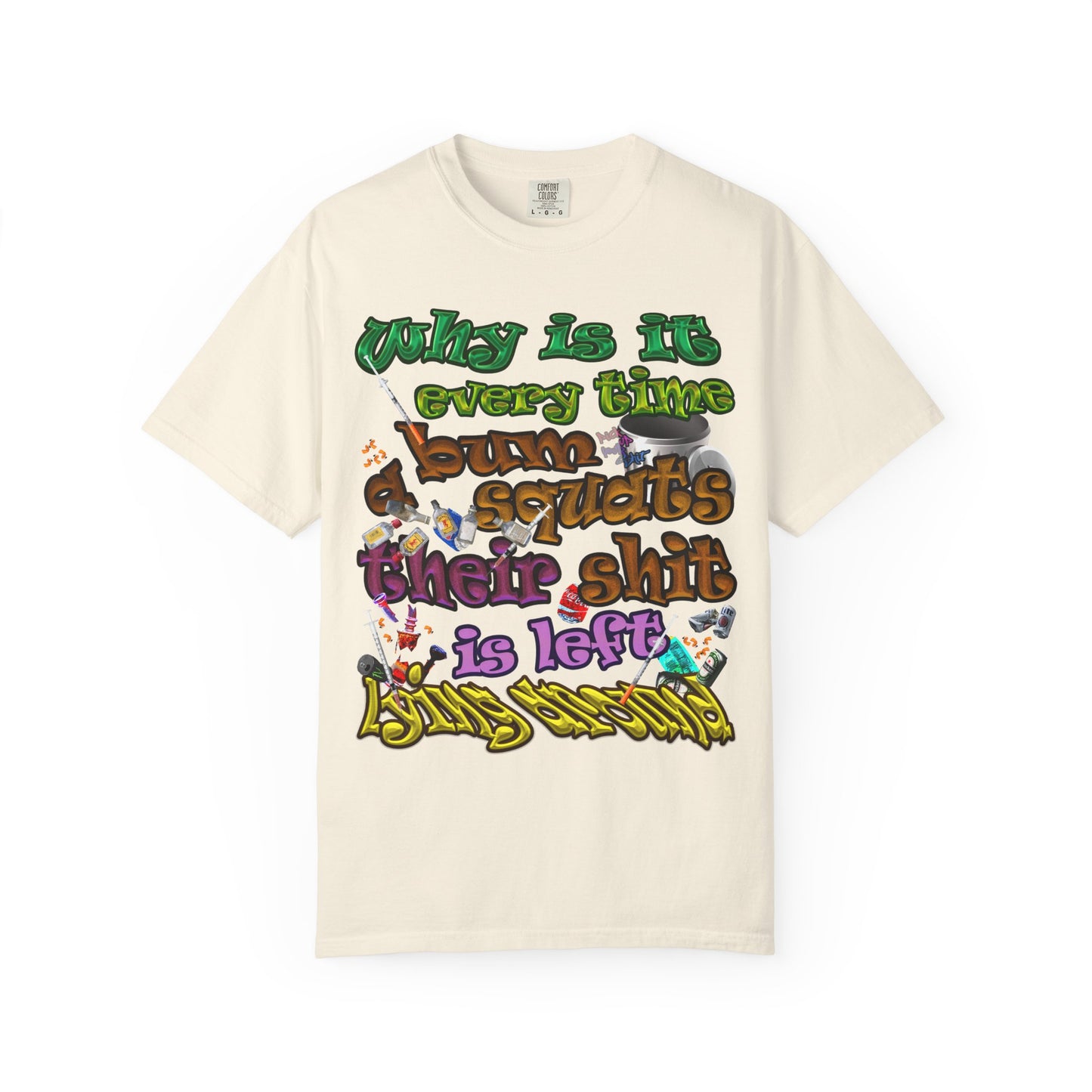 the bum's shit - Unisex Garment-Dyed T-shirt