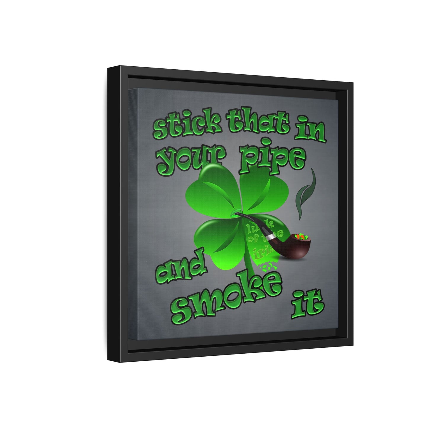 stick that in your pipe and smoke it - framed canvas art (grey-light grey)