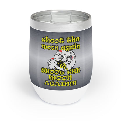 shoot the moon again - Chill Wine Tumbler (brushed nickel)
