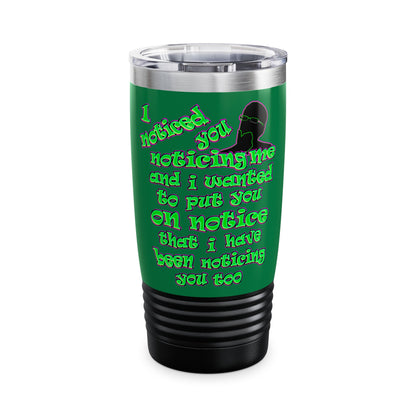 noticed you noticing - Ringneck Tumbler, 20oz (dark green)