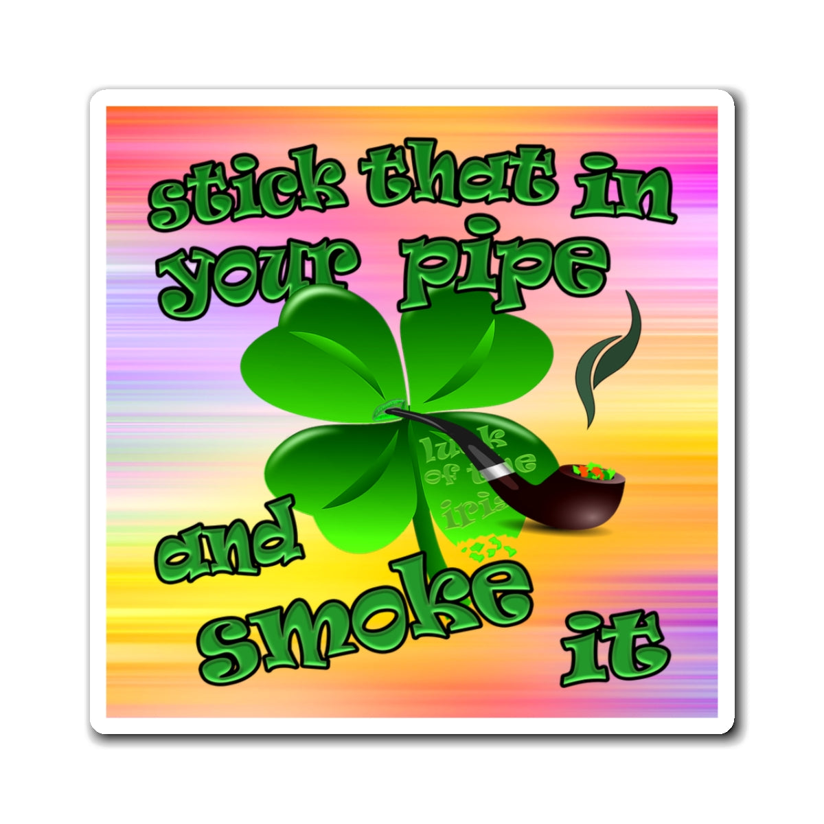 stick that in your pipe and smoke it - Magnets - (color blur)