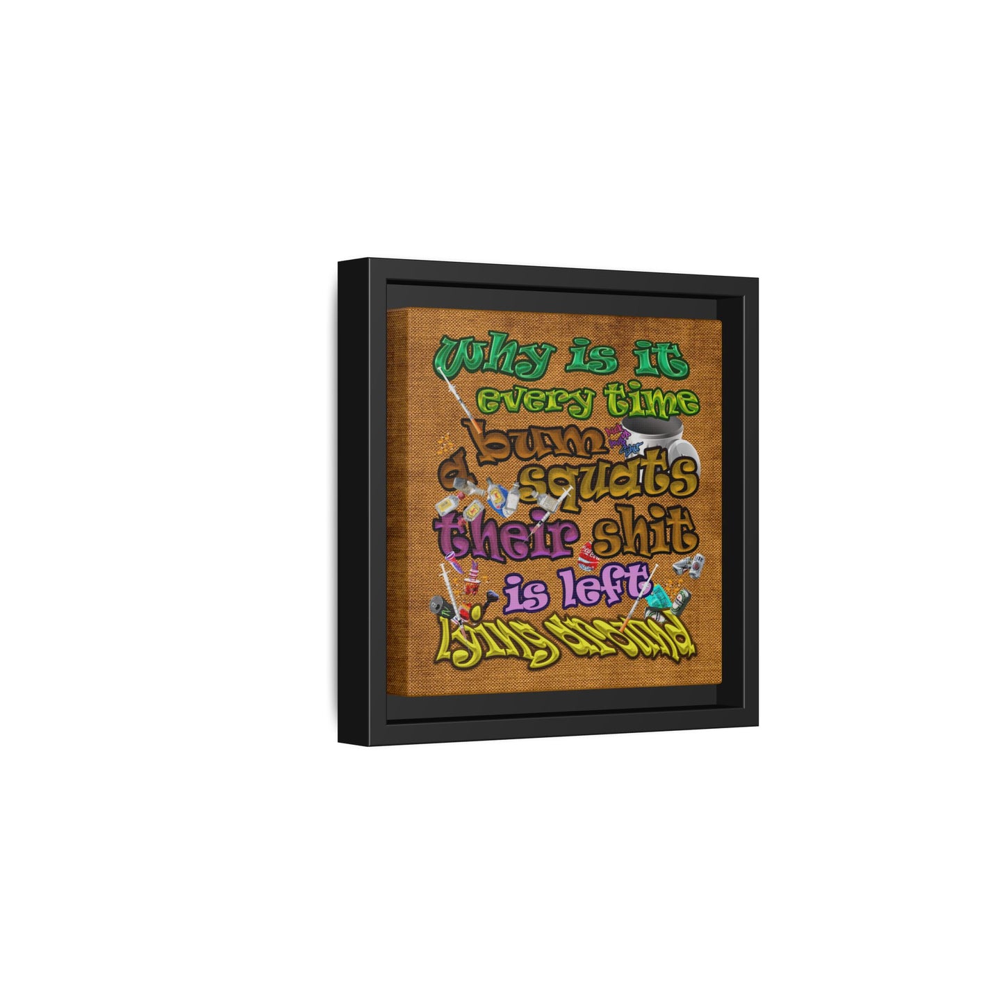 the bum's shit - framed canvas art (brown papyrus)