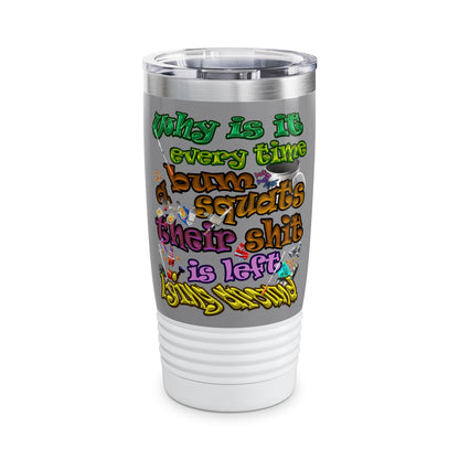 the bum's shit - Ringneck Tumbler, 20oz (grey)