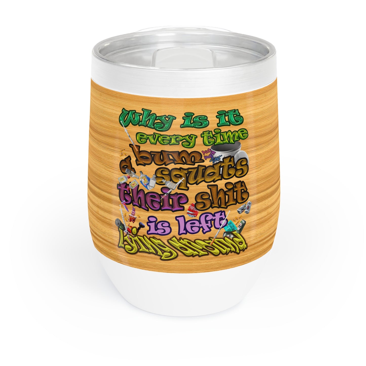 the bum's shit - Chill Wine Tumbler (butterscotch wood finish)