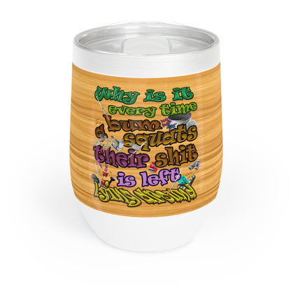 the bum's shit - Chill Wine Tumbler (butterscotch wood finish)
