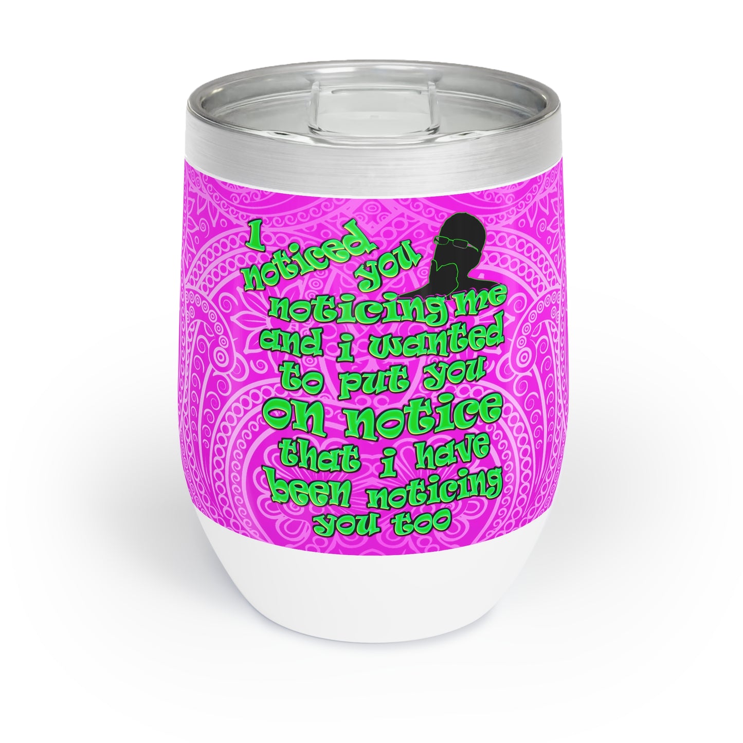noticed you noticing - Chill Wine Tumbler (pink swirl)