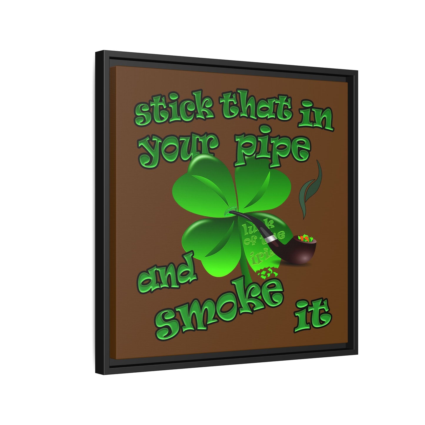 stick that in your pipe and smoke it - framed canvas art (brown)