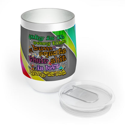 the bum's shit - Chill Wine Tumbler (rainbow split)