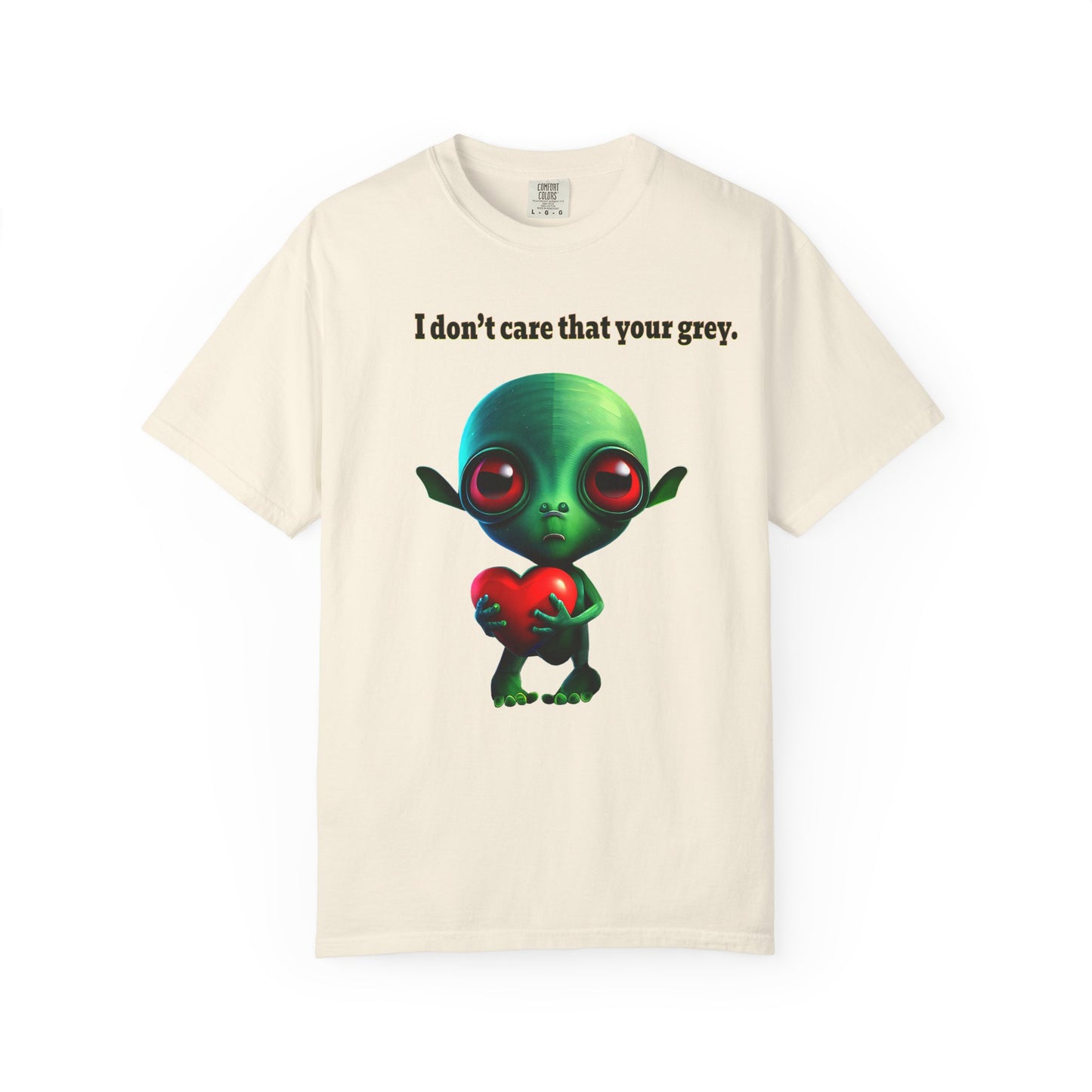 I don't care that your grey - Unisex Garment-Dyed T-shirt