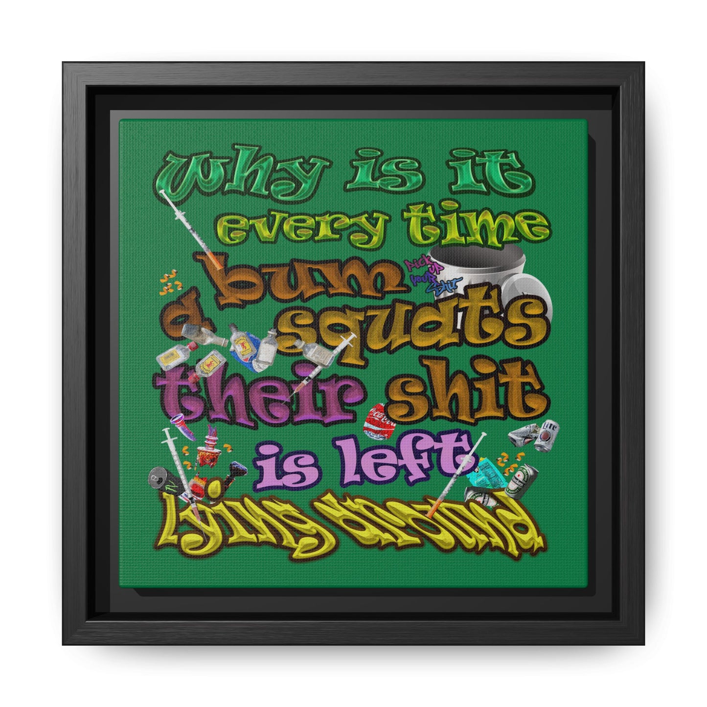 the bum's shit - framed canvas art (dark green)