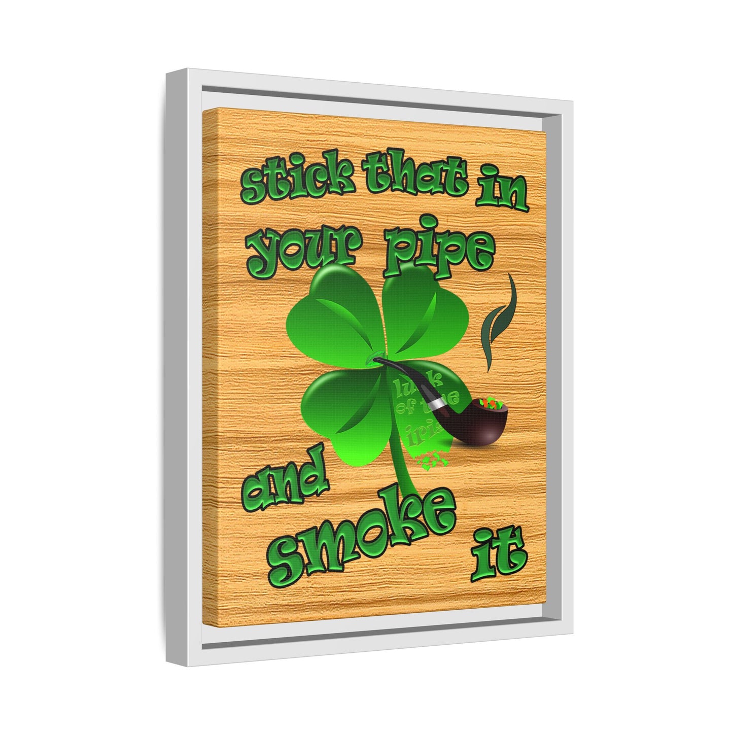 stick that in your pipe and smoke it - framed canvas art (butterscotch wood finish)