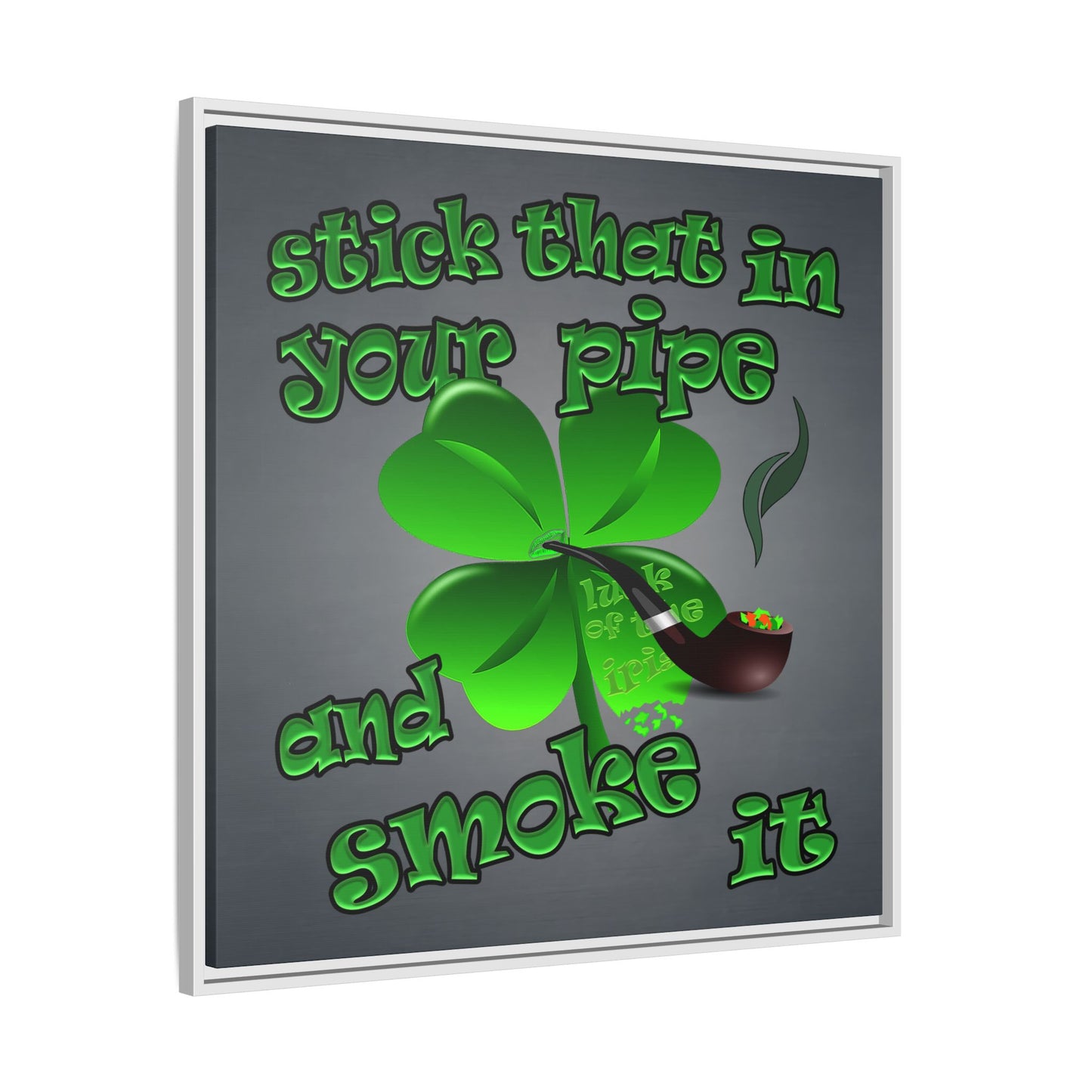 stick that in your pipe and smoke it - framed canvas art (grey-light grey)