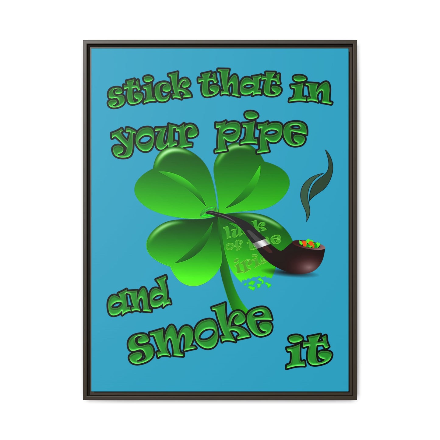 stick that in your pipe and smoke it - framed canvas art (turquoise)
