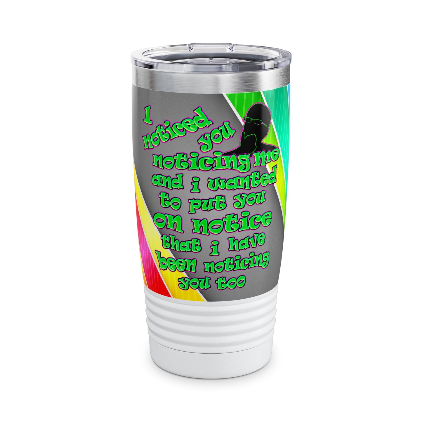 noticed you noticing - Ringneck Tumbler, 20oz (rainbow split)