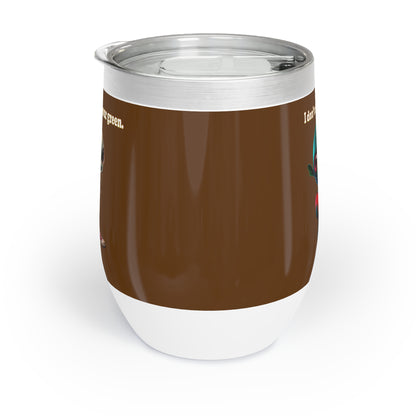 I don't care that your grey - Chill Wine Tumbler (brown)