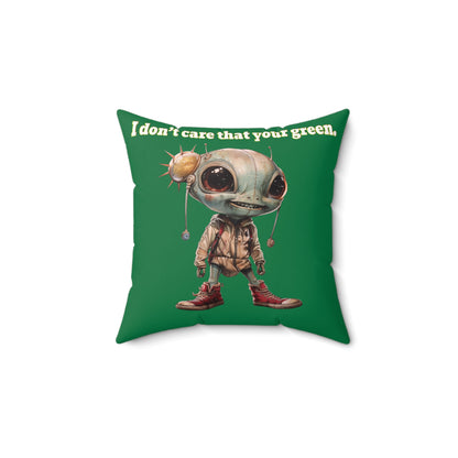 I don't care that your grey - Spun Polyester Square Pillow - (dark green)