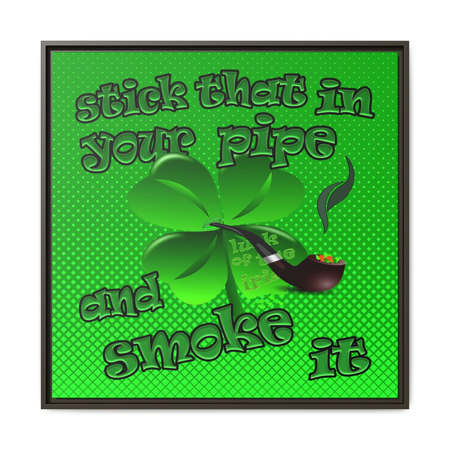 stick that in your pipe and smoke it - framed canvas art (logo green)