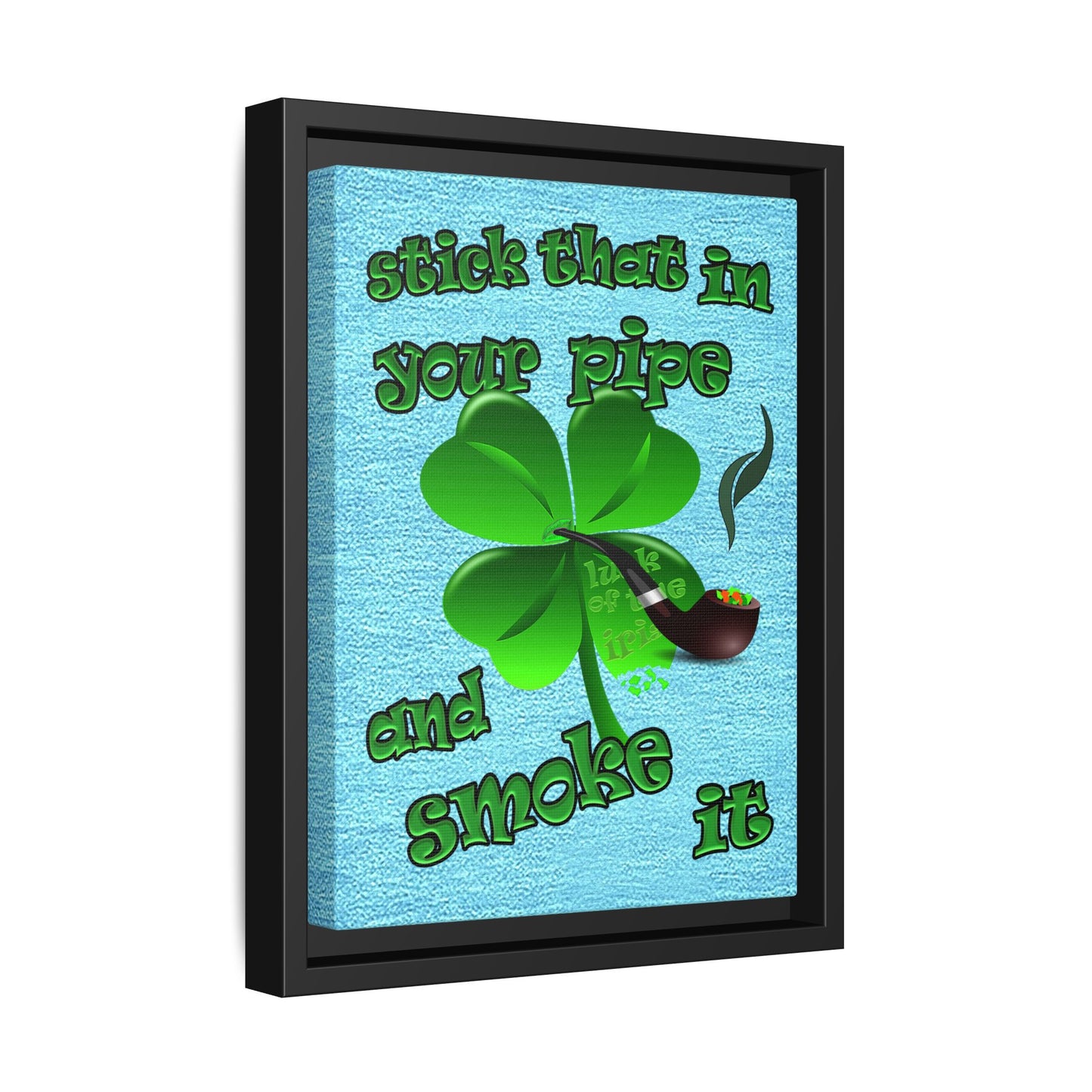 stick that in your pipe and smoke it - framed canvas art (faded blue)
