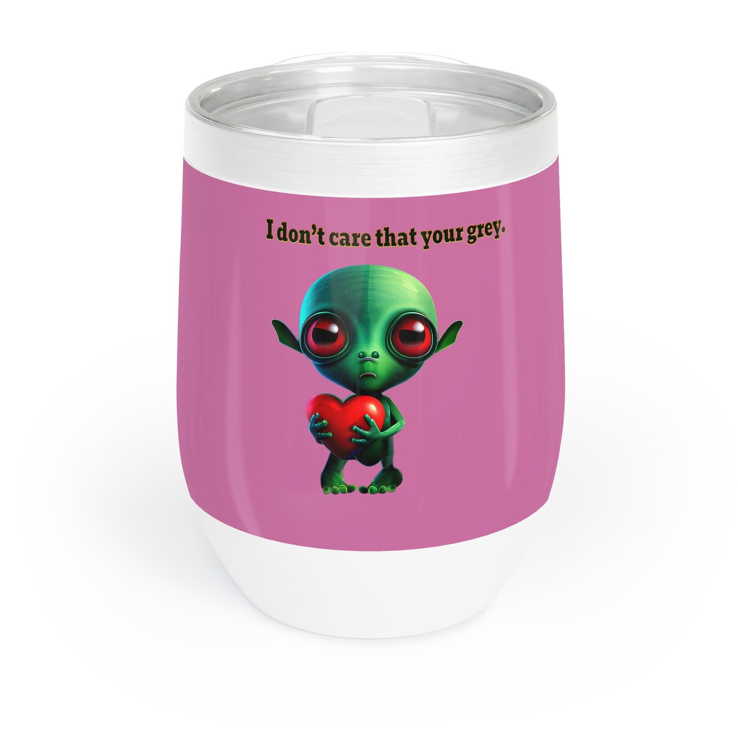 I don't care that your grey - Chill Wine Tumbler (light pink)