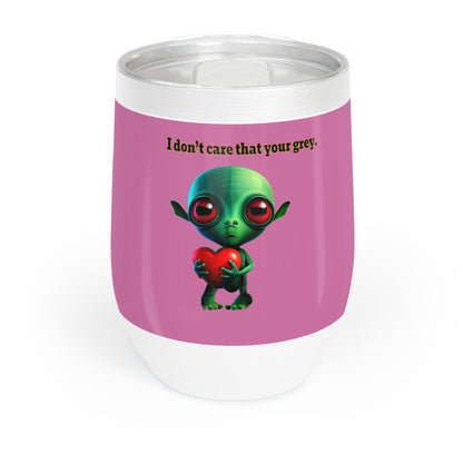 I don't care that your grey - Chill Wine Tumbler (light pink)