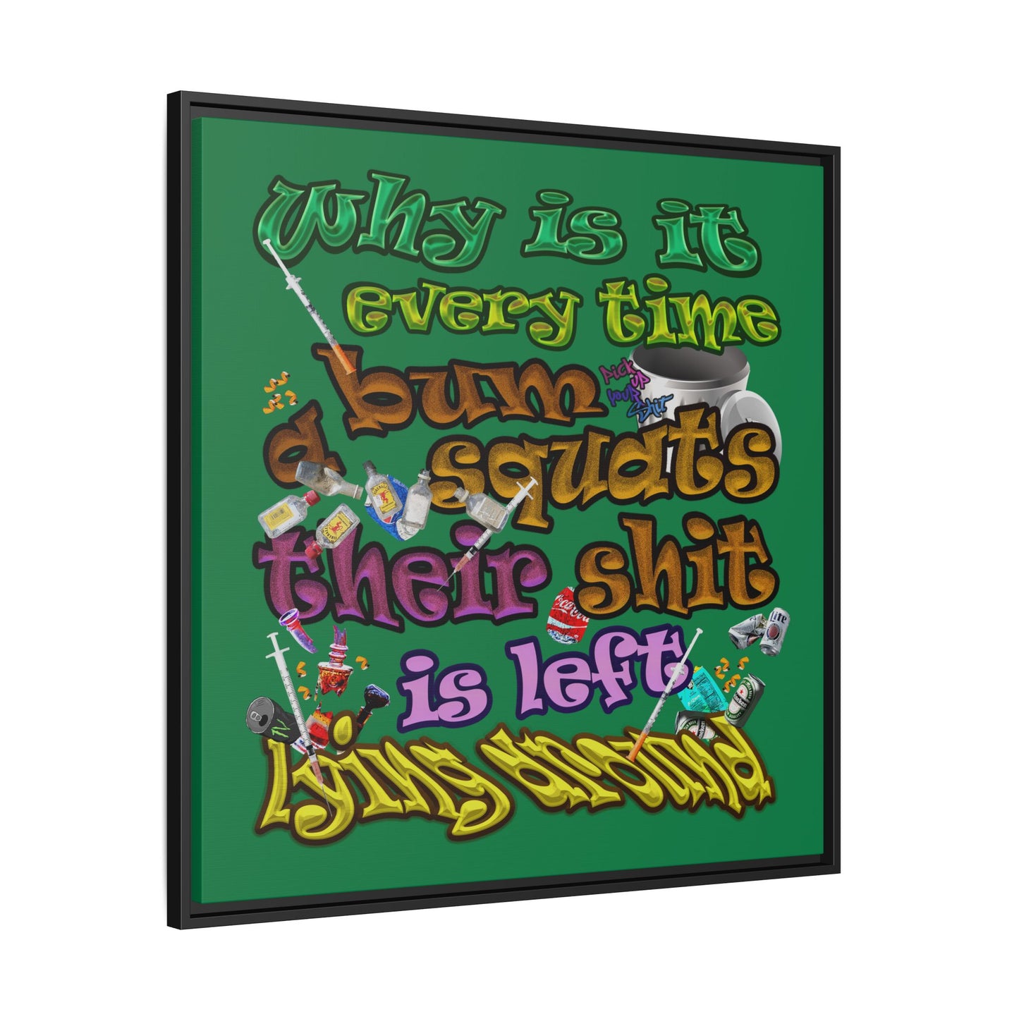 the bum's shit - framed canvas art (dark green)