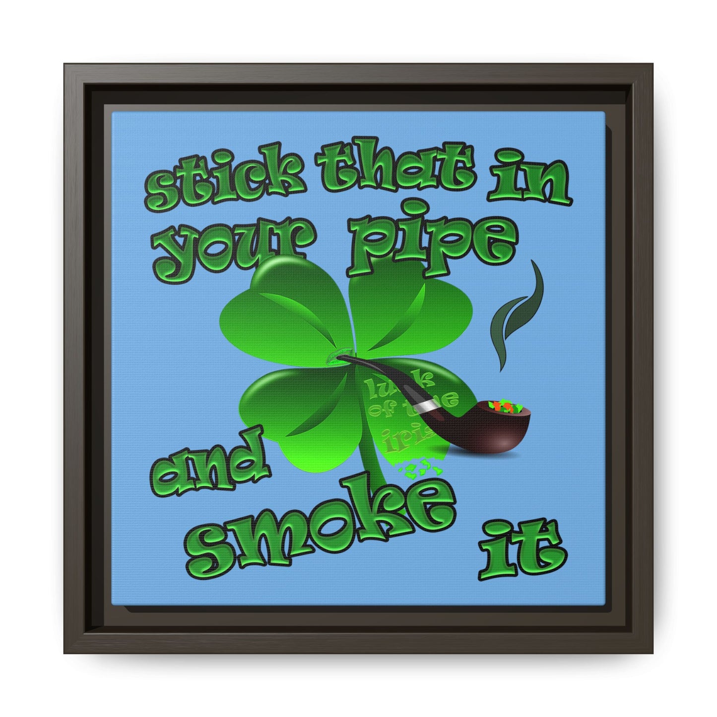 stick that in your pipe and smoke it - framed canvas art (light blue)