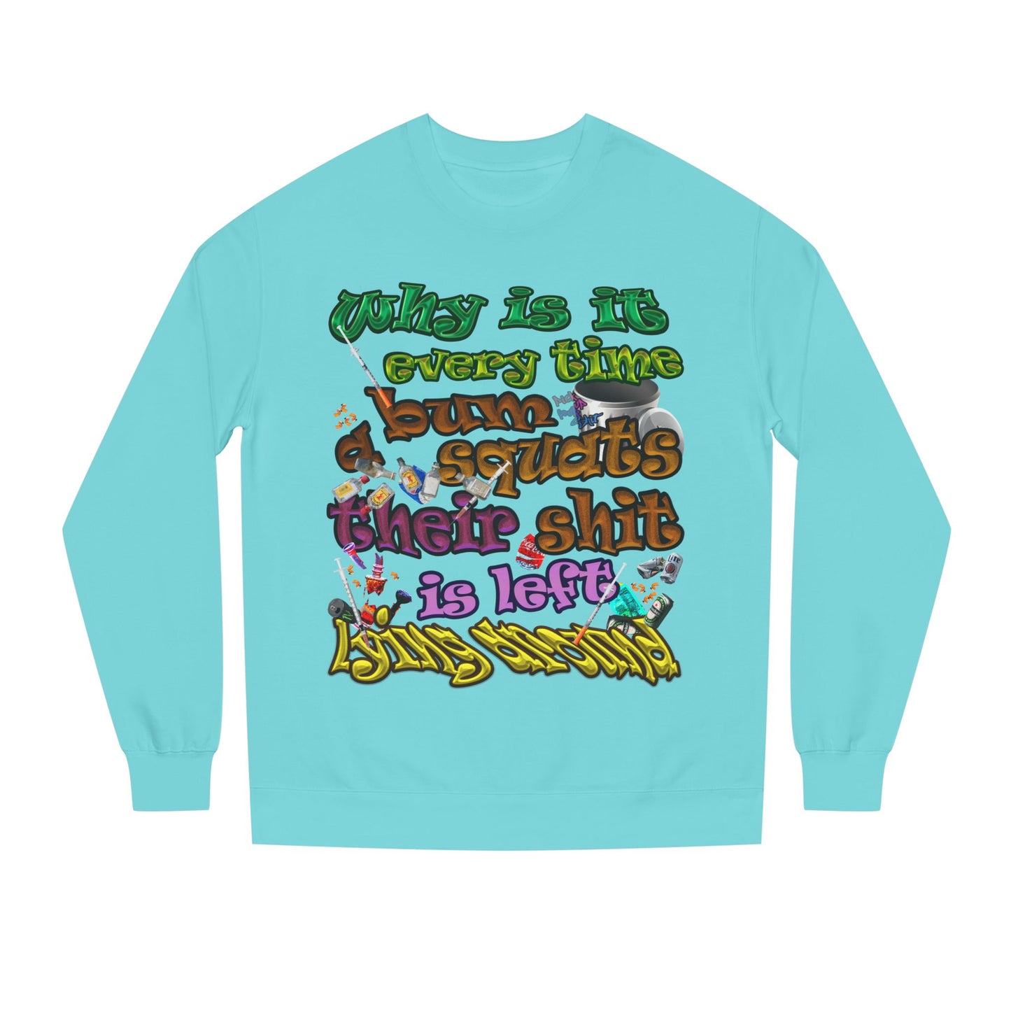 the bum's shit - Unisex Crew Neck Sweatshirt