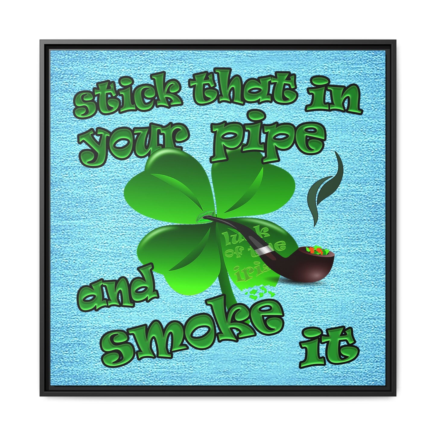 stick that in your pipe and smoke it - framed canvas art (faded blue)