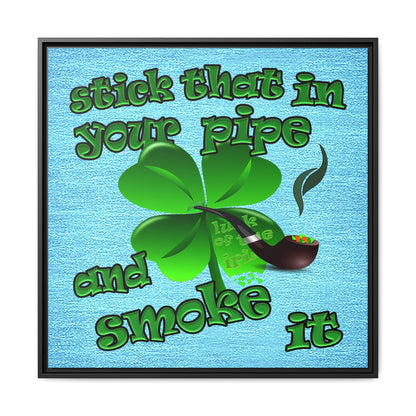 stick that in your pipe and smoke it - framed canvas art (faded blue)
