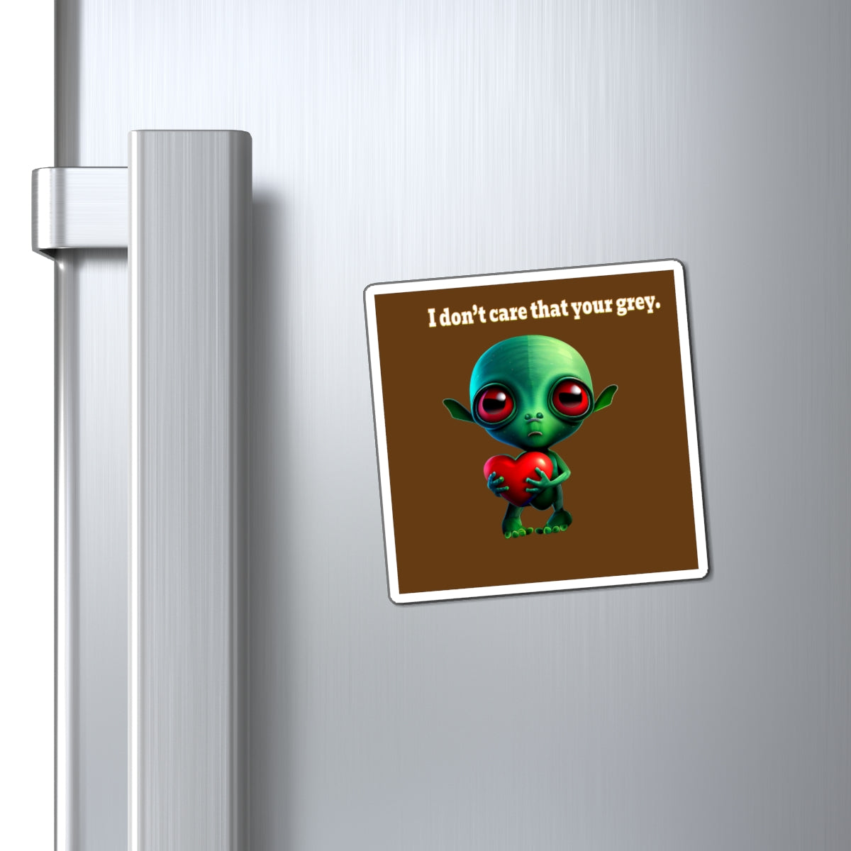I don't care that your grey - Magnets - (brown)