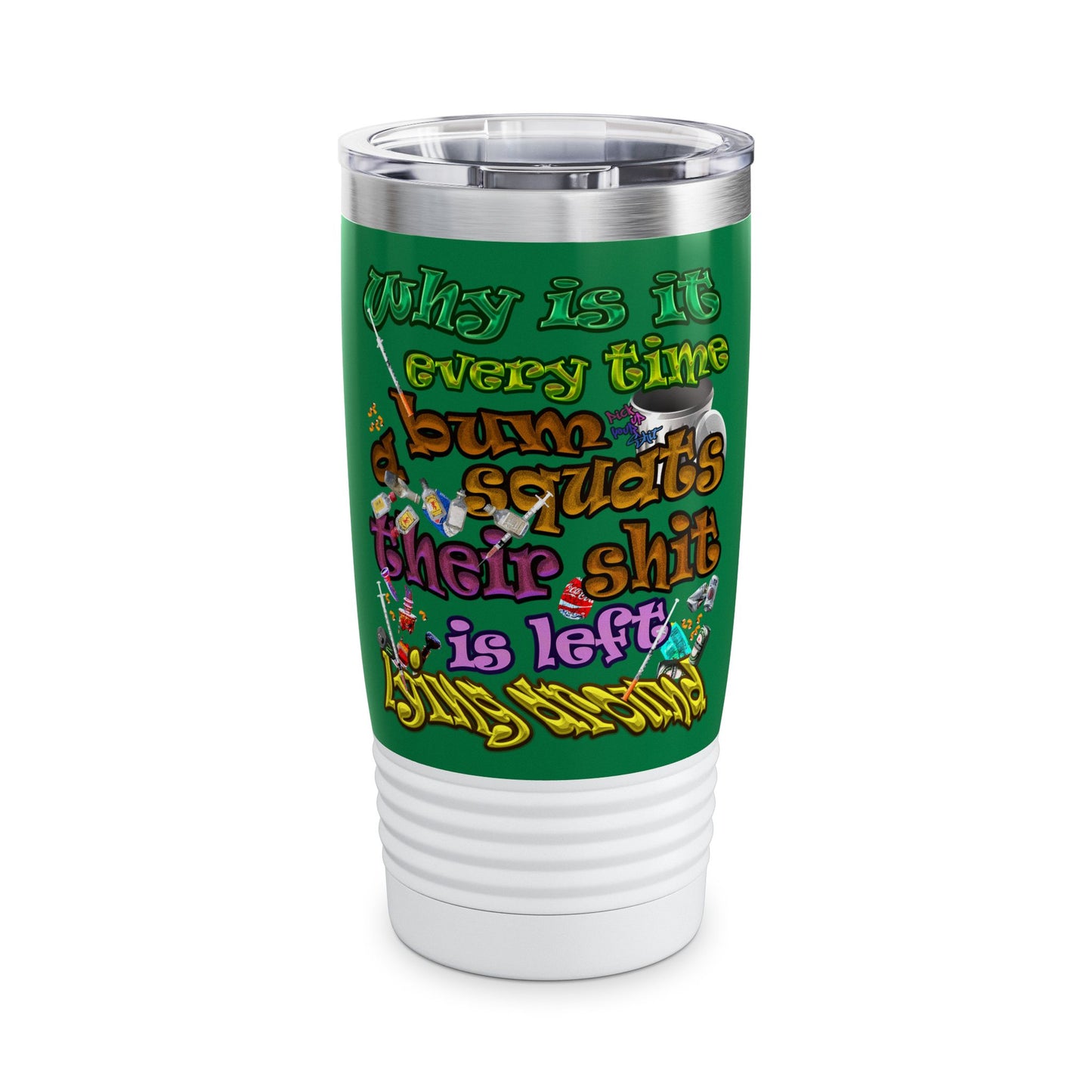 the bum's shit - Ringneck Tumbler, 20oz (dark green)