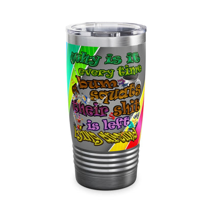 the bum's shit - Ringneck Tumbler, 20oz (rainbow split)